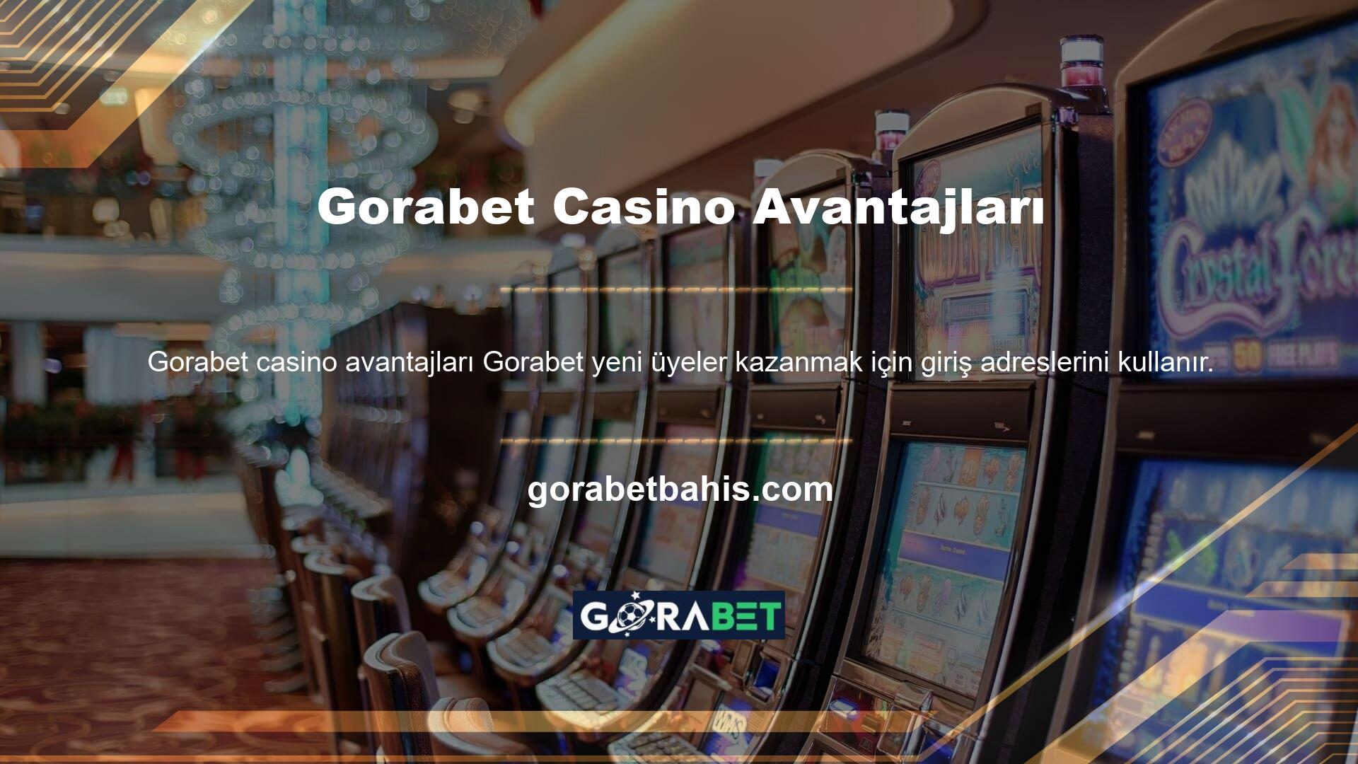 Gorabet Casino Katının Avantajları: Arama motoruna sitenin adını yazarak kayıtlı adresi bulabilirsiniz