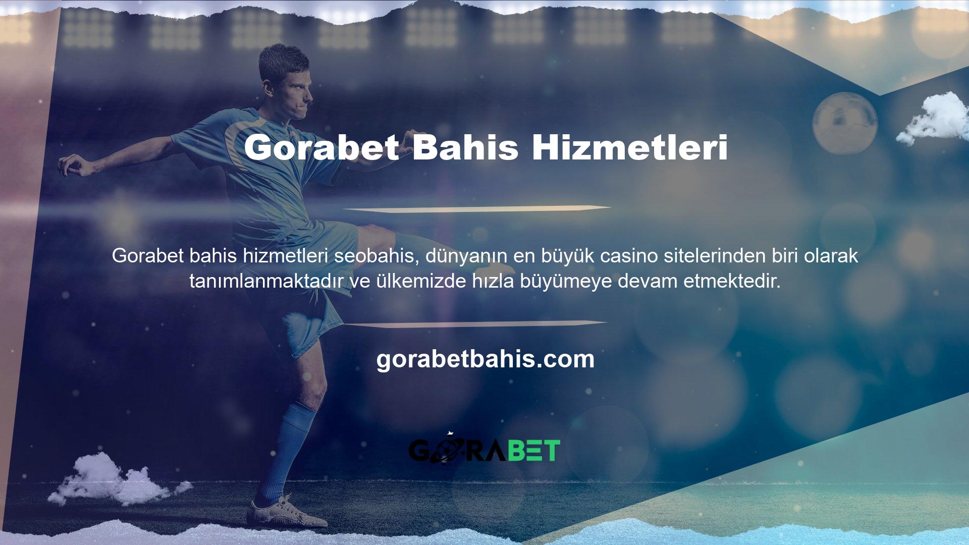 Kalite ve güvenilir bahis hizmetleri sunan Gorabet, şu anda ülkemizin en büyük bahis sitelerinden biridir